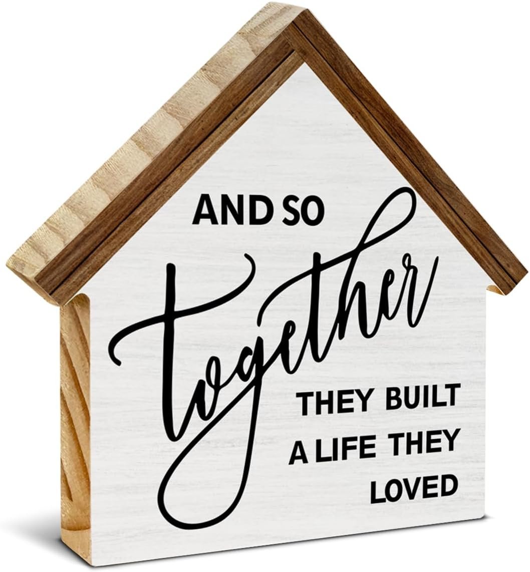 And so Together They Built a Life They Loved House Shaped Wood Sign